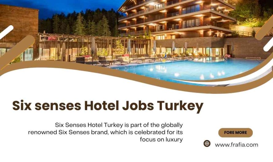 Six senses Hotel Jobs Turkey