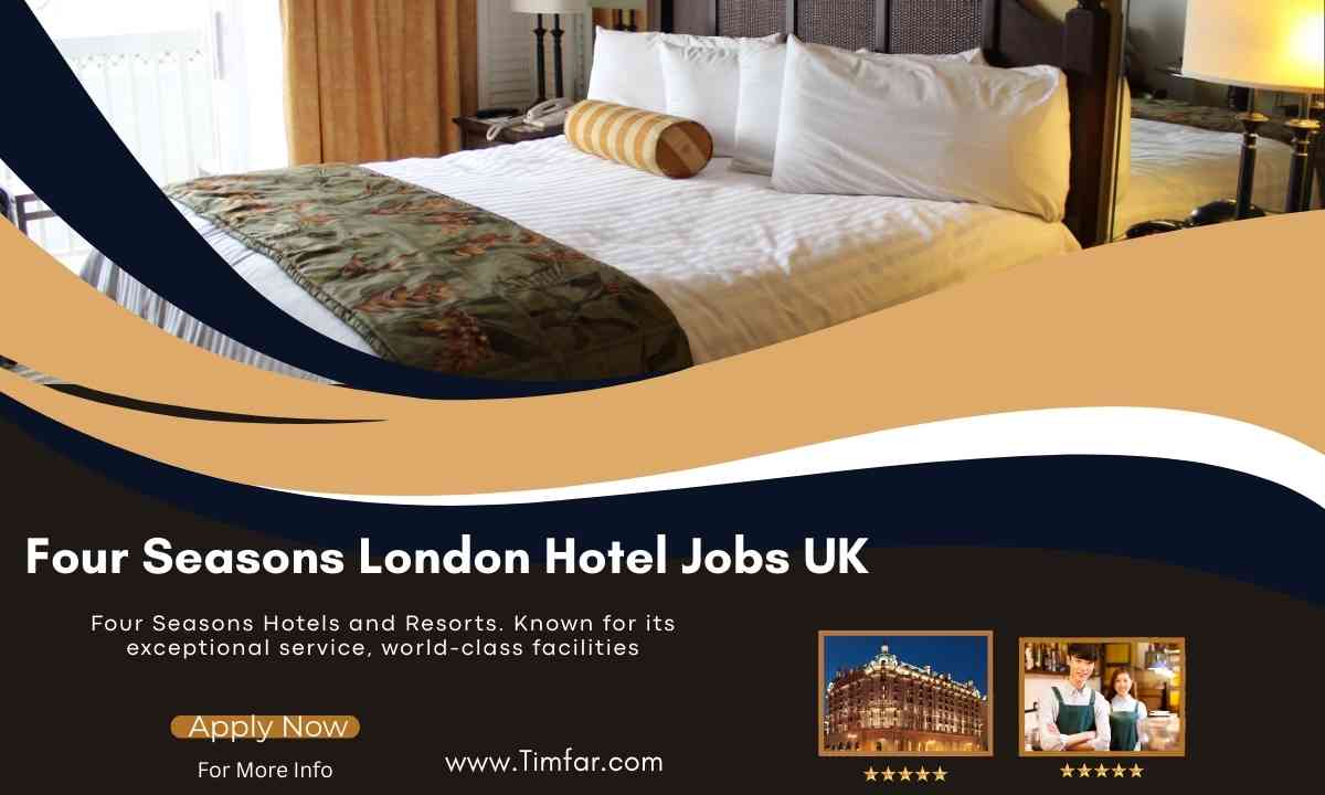 Four Seasons London Hotel Jobs UK
