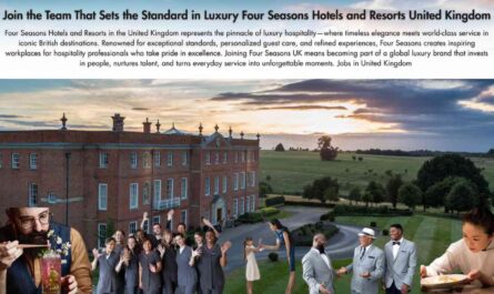 Join the Team That Sets the Standard in Luxury Four Seasons Hotels and Resorts United Kingdom