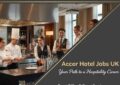 Accor Hotel jobs UK Your Path to a Hospitality Careers