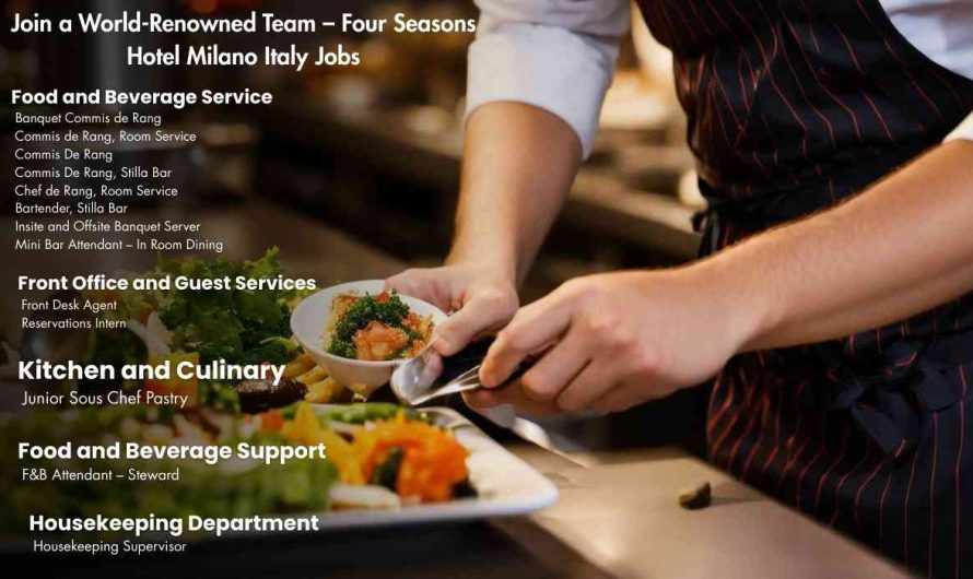 Join a World-Renowned Team – Four Seasons Hotel Milano Italy Jobs