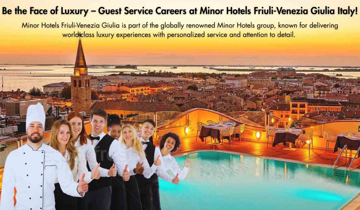 Be the Face of Luxury – Guest Service Careers at Minor Hotels Friuli-Venezia Giulia Italy!