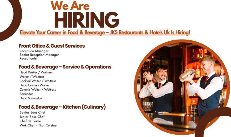 Elevate Your Career in Food & Beverage – JKS Restaurants & Hotels Uk Is Hiring!