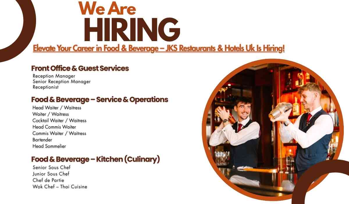 Elevate Your Career in Food & Beverage – JKS Restaurants & Hotels Uk Is Hiring!