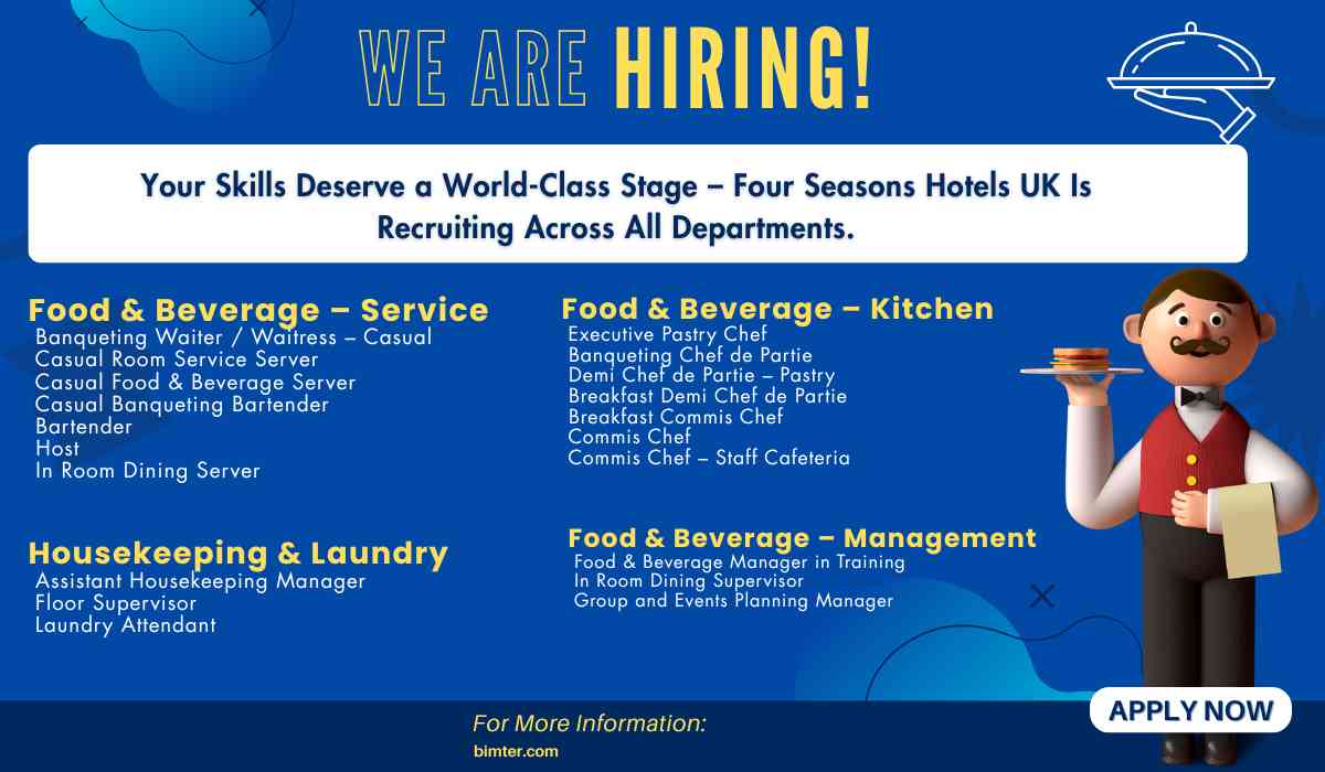Your Skills Deserve a World-Class Stage – Four Seasons Hotels UK Is Recruiting Across All Departments.