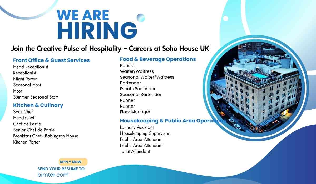 Join the Creative Pulse of Hospitality – Careers at Soho House UK