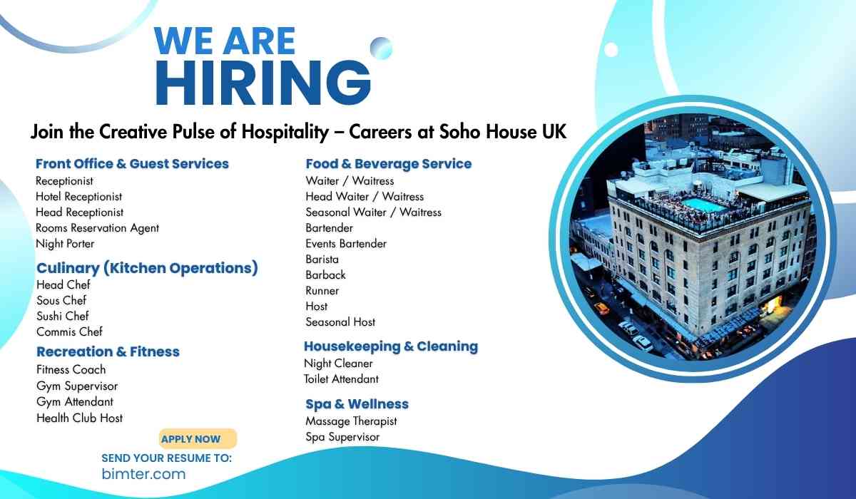 Join the Creative Pulse of Hospitality – Careers at Soho House UK