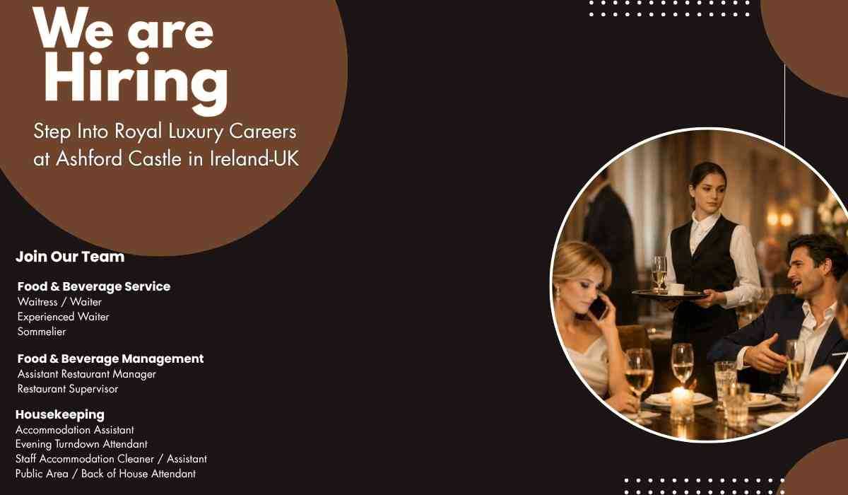 Step Into Royal Luxury Careers at Ashford Castle in Ireland-UK