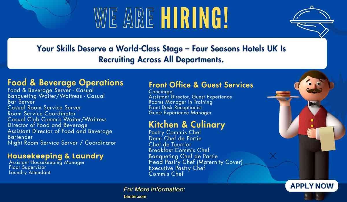 Your Skills Deserve a World-Class Stage – Four Seasons Hotels UK Is Recruiting Across All Departments.